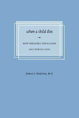 When a Child Dies(English, Paperback, McKelvey Robert S.)