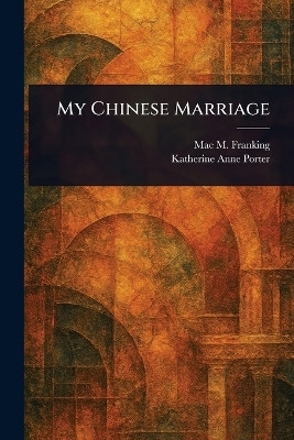 My Chinese Marriage(English, Paperback, Franking Mae M)