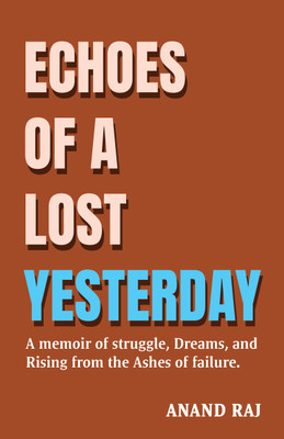 Echoes of a Lost Yesterday: A Journey from Shadows to Light(Paperback, Anand Raj)