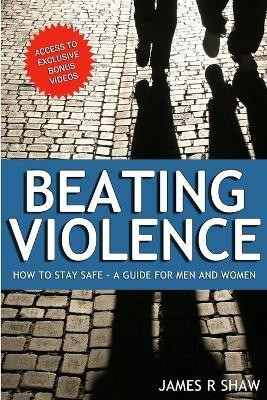 Beating Violence(English, Paperback, Shaw James)