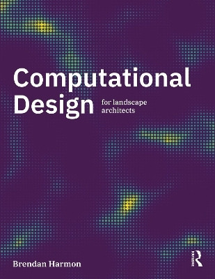 Computational Design for Landscape Architects(English, Paperback, Harmon Brendan)