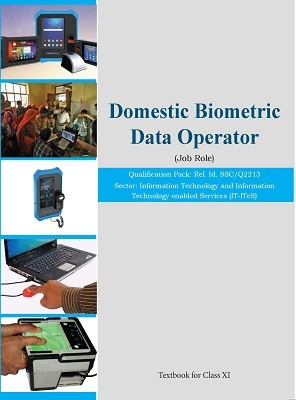 DOMESTIC BIOMETRIC DATA OPERATOR - (JOB ROLE) - IT-ITeS NCERT CLASS 11 Book for study ) Qualification Pack: Ref. Id. SSC/Q2213(Paperback, NCERT)