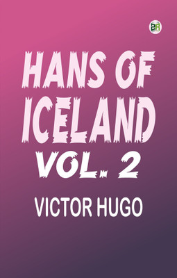 Hans of Iceland, Vol. 2(Paperback, Victor Hugo)
