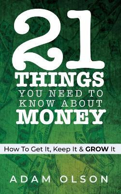 21 Things You Need to Know About Money(English, Paperback, Olson Adam)