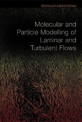 Molecular And Particle Modelling Of Laminar And Turbulent Flows(English, Hardcover, Greenspan Donald)