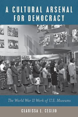 A Cultural Arsenal for Democracy(English, Hardcover, Ceglio Clarissa J.)