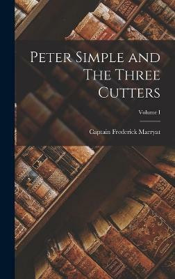 Peter Simple and The Three Cutters; Volume I(English, Hardcover, Marryat Captain Frederick)