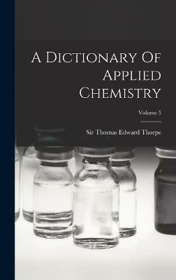 A Dictionary Of Applied Chemistry; Volume 5(English, Hardcover, unknown)