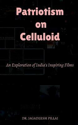 Patriotism on Celluloid(English, Paperback, Pillai Jagadeesh)