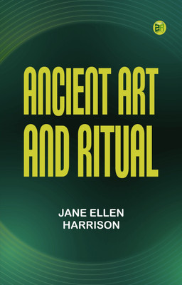 Ancient Art and Ritual(Paperback, Jane Ellen Harrison)