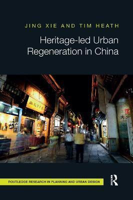 Heritage-led Urban Regeneration in China(English, Paperback, Xie Jing)