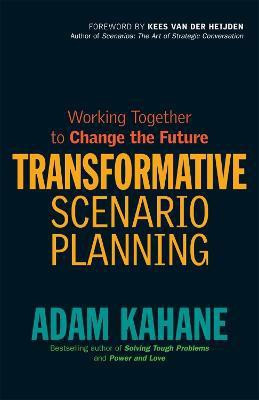 Transformative Scenario Planning: Working Together to Change the Future(English, Paperback, Kahane Adam)