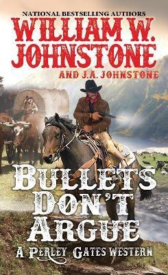 Bullets Don't Argue(English, Paperback, Johnstone William W.)