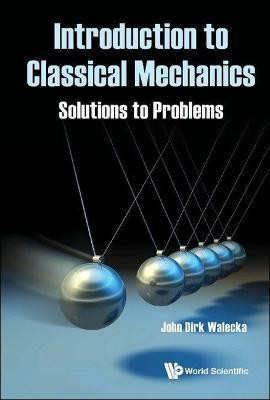 Introduction To Classical Mechanics: Solutions To Problems(English, Paperback, Walecka John Dirk)