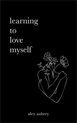 Learning To Love Myself(Paperback, Alex Aubrey)