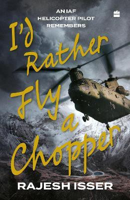 I'd Rather Fly A Chopper(English, Paperback, Isser Rajesh)