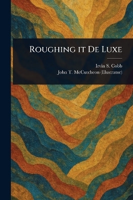 Roughing It De Luxe(English, Paperback, Cobb Irvin S (Irvin Shrewsbury))