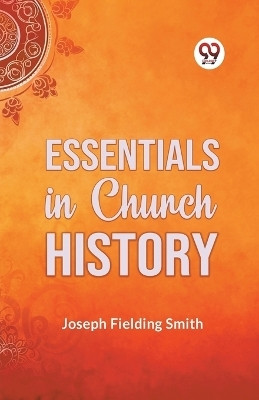 Essentials in Church History(English, Paperback, Fielding Smith Joseph)
