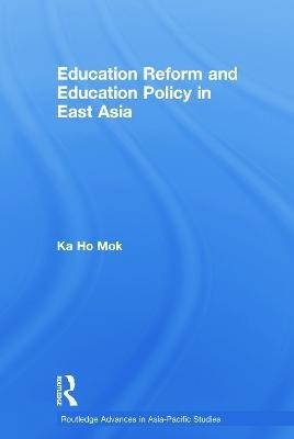 Education Reform and Education Policy in East Asia(English, Paperback, Mok Ka-ho)