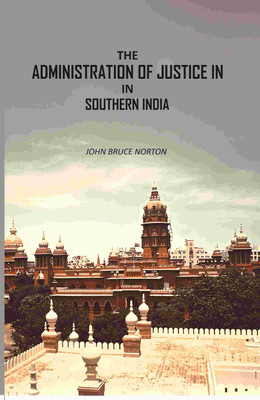 The Administration Of Justice In Southern India [Hardcover](Hardcover, John Bruce Norton)