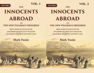 The Innocents Abroad or the New Pilgrim's Progress Being Some Account of the Steamship Quaker city’s Pleasure Excursion to Europe and Holy Land Volume In 2 Vols. (Set) [Hardcover](Hardcover, Mark Twain)
