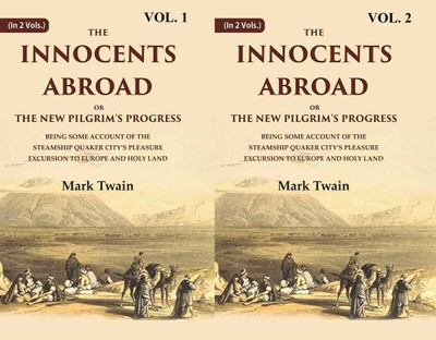 The Innocents Abroad or the New Pilgrim's Progress Being Some Account of the Steamship Quaker city’s Pleasure Excursion to Europe and Holy Land Volume In 2 Vols. (Set)(Paperback, Mark Twain) The Innocents Abroad or the New Pilgrim's Progress Being Some Account of the Steamship Quaker city’s Pleasure Excursion to Europe and Holy Land Volume In 2 Vols. (Set)(Paperback, Mark Twain)