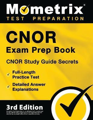 CNOR Exam Prep Book - CNOR Study Guide Secrets, Full-Length Practice Test, Detailed Answer Explanations(English, Paperback, unknown)