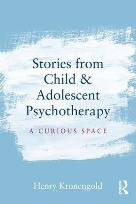 Stories from Child & Adolescent Psychotherapy(English, Paperback, Kronengold Henry)