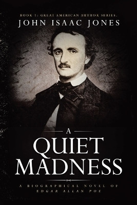 A Quiet Madness A biographical novel of Edgar Allan Poe(Paperback, John Isaac Jones)