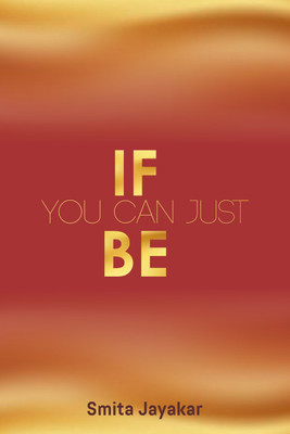 IF you can just BE(Paperback, Smita Jayakar)
