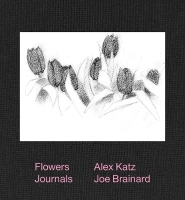 Alex Katz & Joe Brainard: Flowers Journals(English, Hardcover, Brainard Joe)