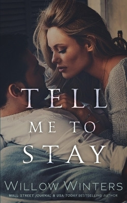 Tell Me To Stay(English, Paperback, Winters Willow)