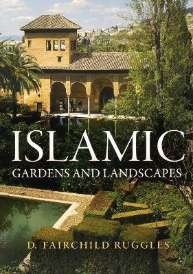 Islamic Gardens and Landscapes(English, Electronic book text, Ruggles D. Fairchild)