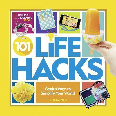 101 Life Hacks(English, Paperback, National Geographic Kids Aubre)