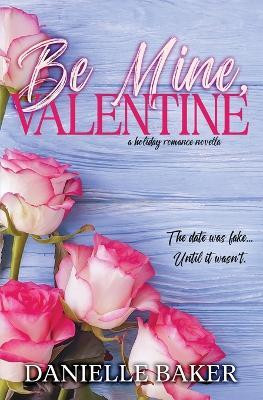 Be Mine, Valentine(English, Paperback, Baker Danielle)