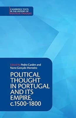 Political Thought in Portugal and its Empire, c.1500–1800(Paperback, Cardim, Monteiro)