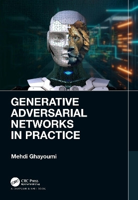 Generative Adversarial Networks in Practice(English, Hardcover, Ghayoumi Mehdi)