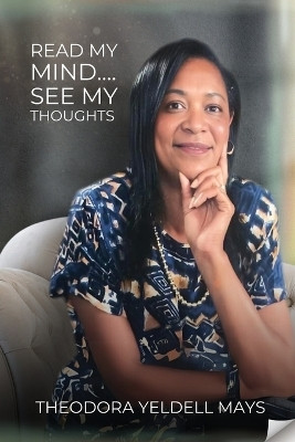 Read My Mind... See My Thoughts(English, Paperback, Mays Theodora Yeldell)