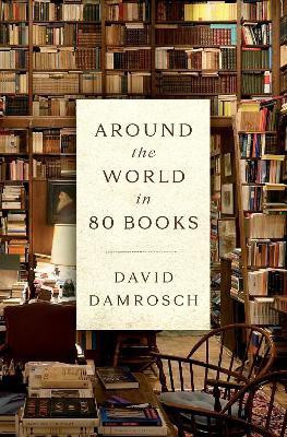 Around the World in 80 Books(English, Hardcover, Damrosch David)