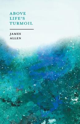 Above Lifea (Tm)S Turmoil(English, Paperback, Allen James)