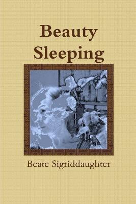 Beauty Sleeping(English, Paperback, Sigriddaughter Beate)