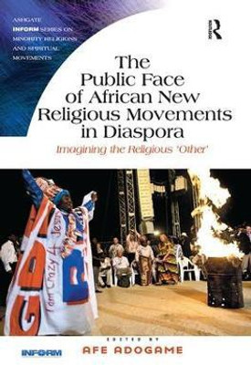 The Public Face of African New Religious Movements in Diaspora(English, Paperback, unknown)