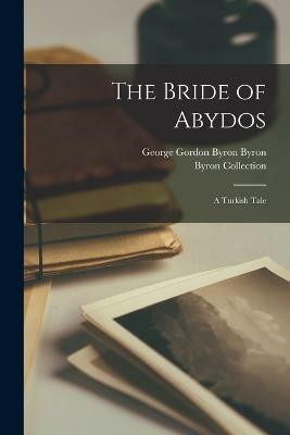The Bride of Abydos(English, Paperback, Byron George Gordon Byron)