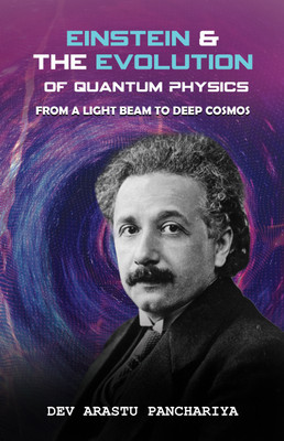 Einstein & the Evolution of Quantum Physics(English, Paperback, Panchariya Dev Arastu)