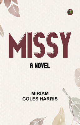 Missy A Novel(Paperback, Miriam Coles Harris)