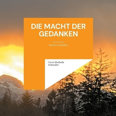 Die Macht der Gedanken(German, Paperback, Schneider Petra Michaela)