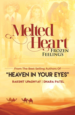 Melted Heart Frozen Feelings(Paperback, Rakshit Upadhyay, Dhara Patel)