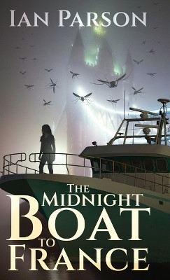 The Midnight Boat to France(English, Hardcover, Parson Ian)