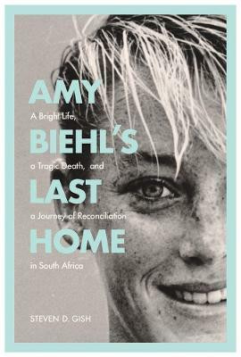 Amy Biehl's Last Home(English, Hardcover, Gish Steven D.)