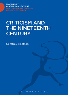 Criticism and the Nineteenth Century(English, Paperback, Tillotson Geoffrey)
